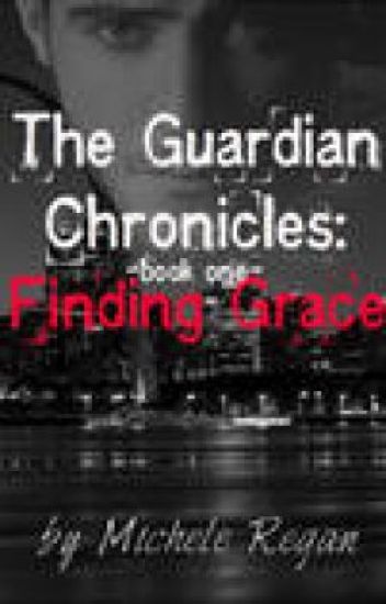 Finding Grace: The Guardian Chronicles Book One