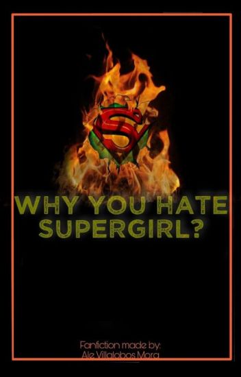 Why You Hate Supergirl?