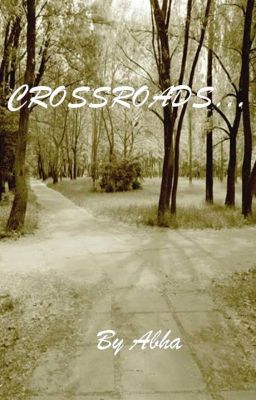 Crossroads.....