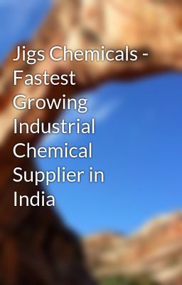 Jigs Chemicals - Fastest Growing In...