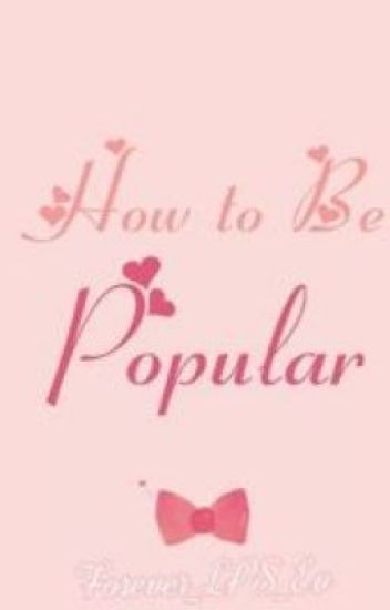 How To Be Popular