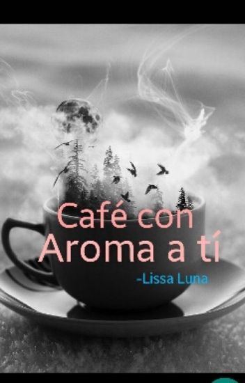 Café Con Aroma A Tí.