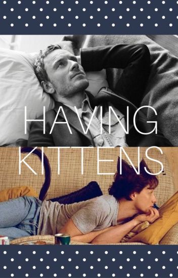 Having Kittens // Cherik