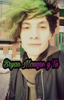 Bryan Mouque y tu