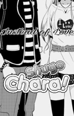 Shugo Chara Instead of Love (cambio...