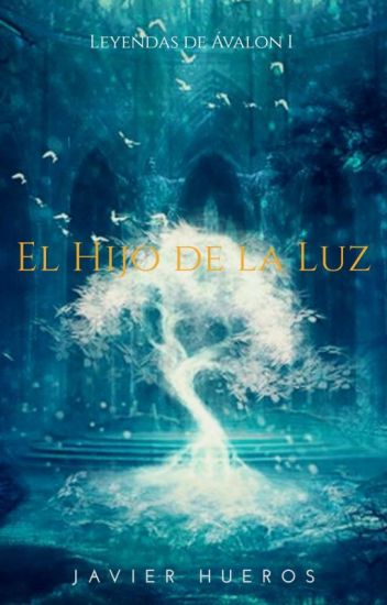 Leyendas De Ávalon™. Libro I: El Hijo De La Luz.