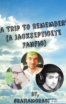 a Trip to Remember (a Jacksepticeye...