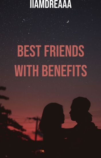 Best Friends With Benefits©