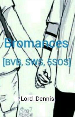 Bromances [bvb, Sws, 5sos]