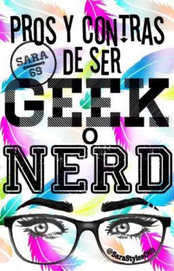 Pros Y Contras De Ser Geek O Nerd