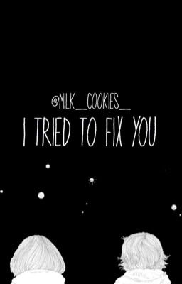i Tried to fix You.