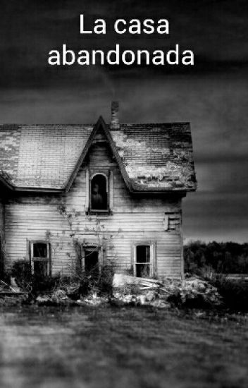La Casa Abandonada