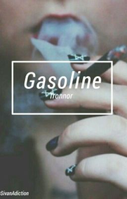 Gasoline || Tronnor