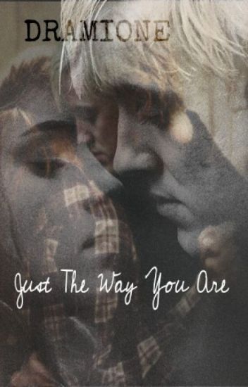 Just The Way You Are - [dramione]