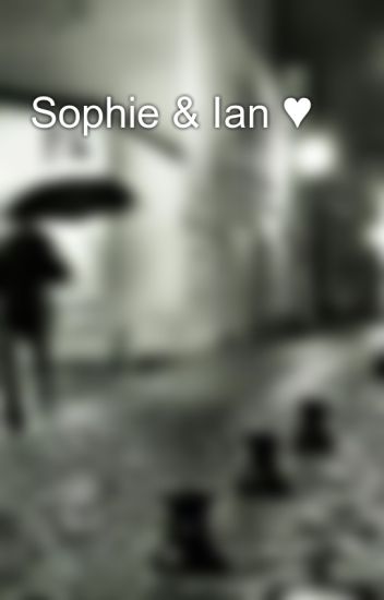 Sophie & Ian ♥