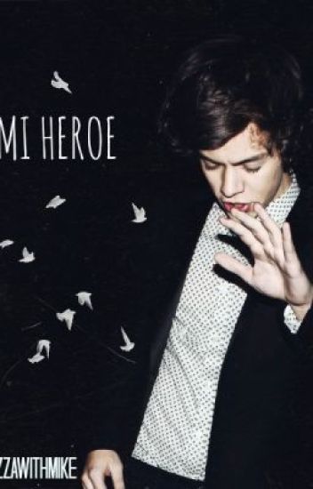 Mi Heroe♥ (harry Y Tú)