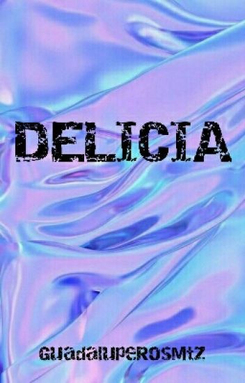Delicia.