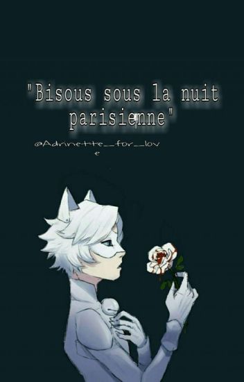 "bisous Sous La Nuit Parisienne" [chat Blanc] [oneshot]