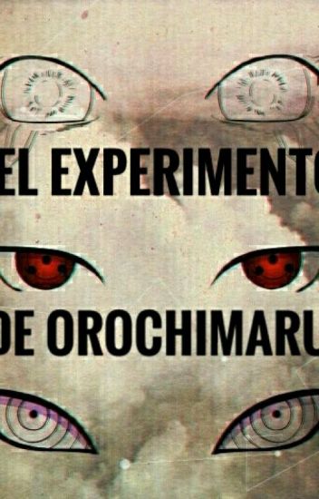 El Experimento De Orochimaru [naruto]