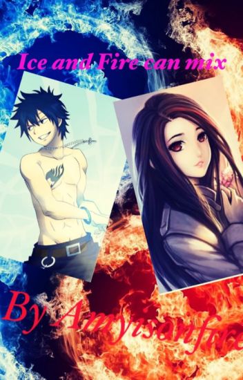Ice And Fire Can Mix~ [gray Fullbuster X Reader] [complete]