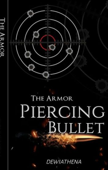 The Armor Piercing Bullet [sudah Terbit]