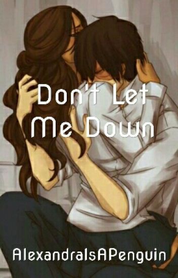 Don't Let Me Down [hiatus]