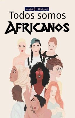 Todos Somos Africanos© [#wattys2017]