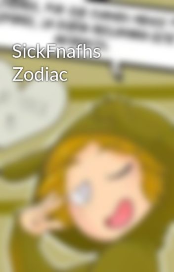 Sickfnafhs Zodiac