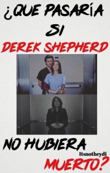 ¿qué Pasaría Si Derek Shepherd No Hubiera Muerto?