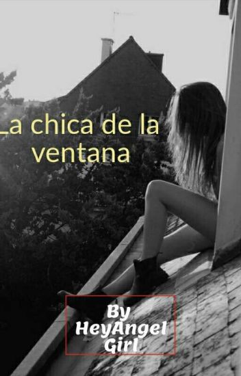 La Chica De La Ventana #wattys2017