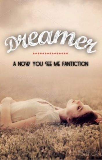 Dreamer | A Now You See Me Fanfiction