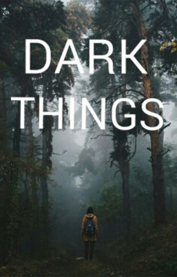 ~~dark Things~~
