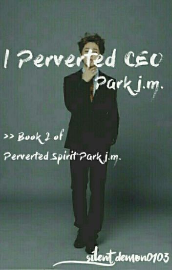 Perverted Ceo Park J.m. [book 2] [completed]