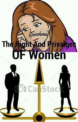 the Rights and Privileges of Women...