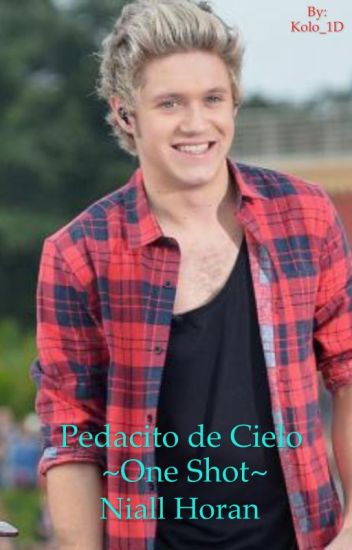 Pedacito De Cielo ~one Shot~ Niall Horan