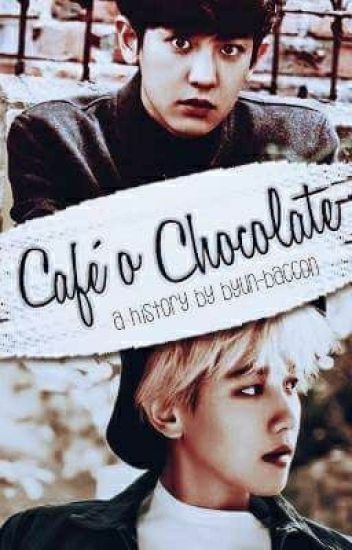 Café O Chocolate||chanbaek Oneshot