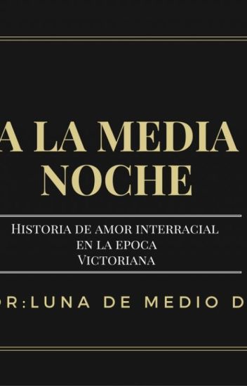 A La Media Noche. Historia De Amor Interracial En La Epoca Victoriana