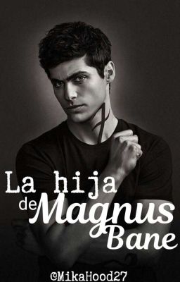 La Hija De Magnus Bane // Alec Lightwood