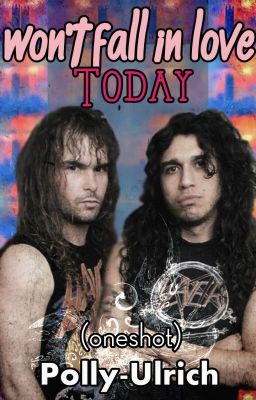 Won't Fall in Love Today (slayer, T...