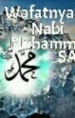 Kisah Wafatnya Nabi Muhammad saw