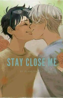Stay Close to me [viktuuri]