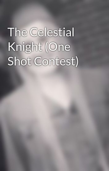 The Celestial Knight (one Shot Contest)