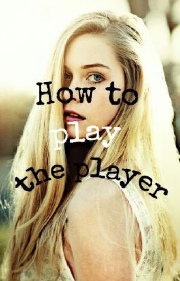 How To Play The Player