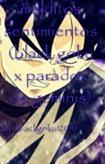 Malditos Sentimientos (black Goku X Paradox De Géminis) Saint Seiya