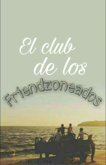 El Club De Los Friendzoneados