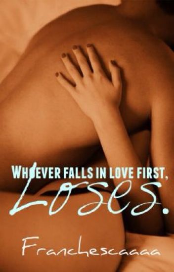 Whoever Falls In Love First, Loses...©