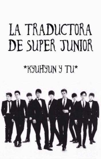 La Traductora De Super Junior (kyuhyun Y Tu) [terminada]