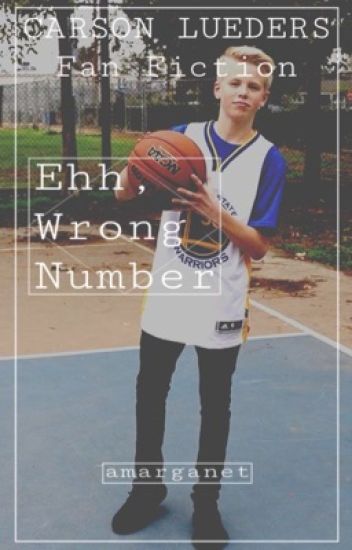 Ehh, Wrong Number [carson Lueders Fanfic]