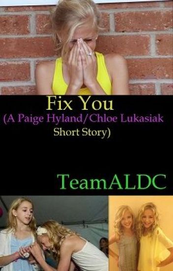 Fix You (a Paige Hyland/chloe Lukasiak Short Story)
