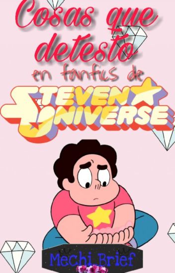 Cosas Que Detesto En Fanfics De Steven Universe.